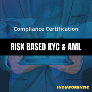 Risk Based Risk Based Approach to AML & KYC: Indiaforensic announce its course on AML & KYC