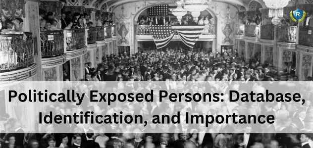 Politically Exposed Persons : Database, Identification, and Importance